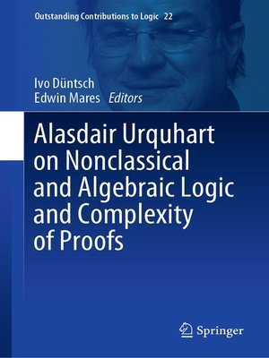 cover image of Alasdair Urquhart on Nonclassical and Algebraic Logic and Complexity of Proofs